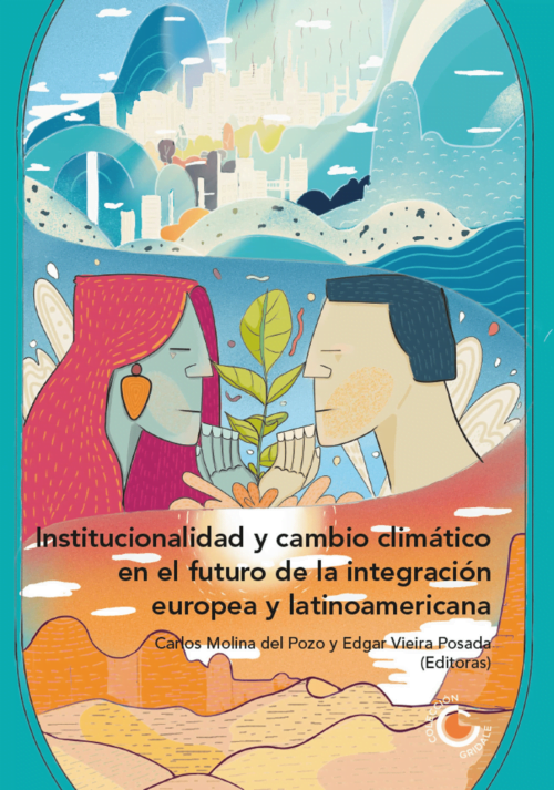 Institucionalidad Y Cambio Climático En El Futuro De La Integración Europea Y Latinoamericana