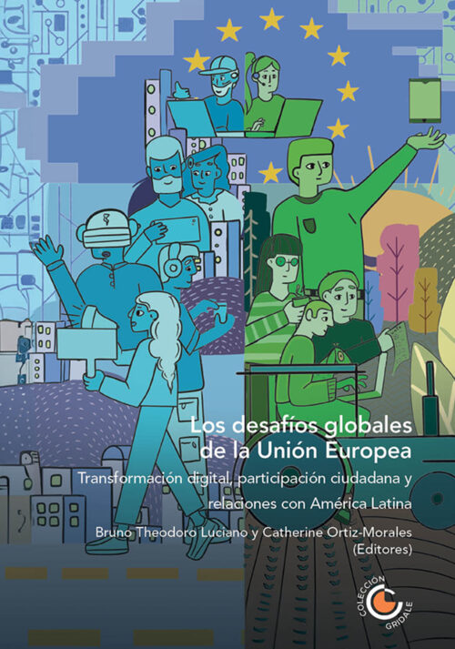 LOS DESAFÍOS GLOBALES DE LA UNIÓN EUROPEA: TRANSFORMACIÓN DIGITAL, PARTICIPACIÓN CIUDADANA Y RELACIONES CON AMÉRICA LATINA