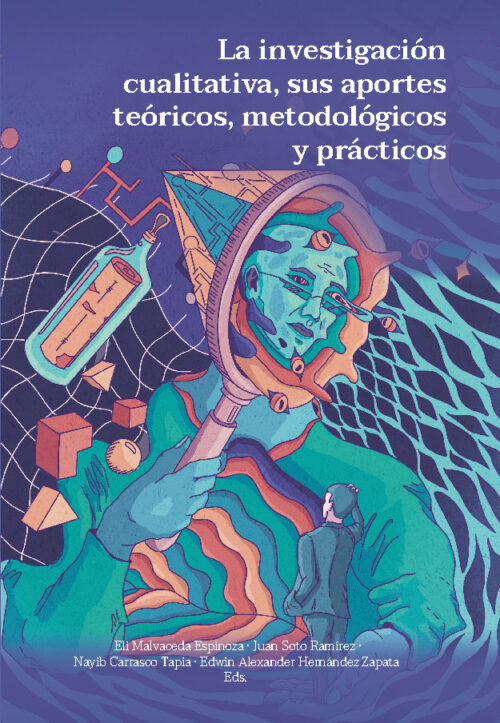 LA INVESTIGACIÓN CUALITATIVA, SUS APORTES TEÓRICOS, METODOLÓGICOS Y PRÁCTICOS.