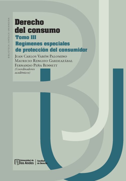 DERECHO DEL CONSUMO. TOMO III, REGÍMENES ESPECIALES DE PROTECCIÓN DEL CONSUMIDOR