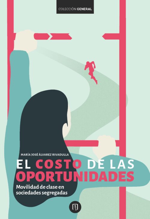 EL COSTO DE LAS OPORTUNIDADES. MOVILIDAD DE CLASE EN SOCIEDADES SEGREGADAS